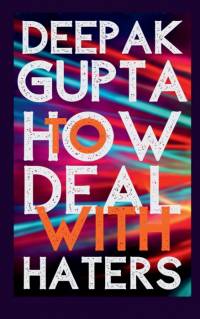 How To Deal With Haters av Deepak Gupta