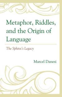 Metaphor, Riddles, and the Origin of Language av Marcel Danesi