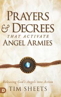 Prayers and Decrees that Activate Angel Armies av Tim Sheets