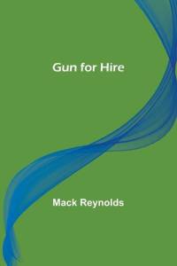 Gun for Hire av Mack Reynolds