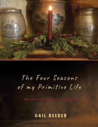 The Four Seasons of my Primitive Life: An Inspirational Journey av Gail Reeder