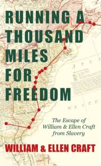 Running a Thousand Miles for Freedom - The Escape of William and Ellen Craft from Slavery;With an Introductory Chapter by Frederick Douglass av William Craft