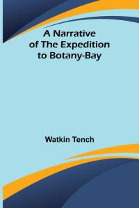A Narrative of the Expedition to Botany-Bay av Watkin Tench