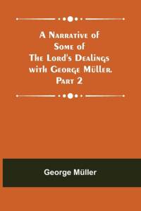 A Narrative of Some of the Lord's Dealings with George Müller. Part 2 av George Muller
