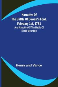Narrative of the Battle of Cowan's Ford, February 1st, 1781 ; and Narrative of the Battle of Kings Mountain av Henry
