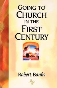 Going To Church in the First Century av Robert Banks
