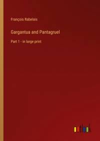 Gargantua and Pantagruel av Francois Rabelais
