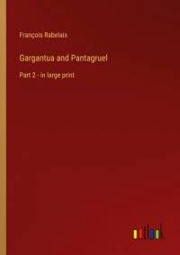 Gargantua and Pantagruel av Francois Rabelais