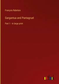 Gargantua and Pantagruel av Francois Rabelais