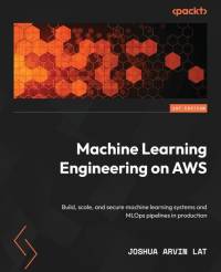 Machine Learning Engineering on AWS av Joshua Arvin Lat