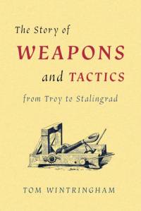 The Story of Weapons and Tactics from Troy to Stalingrad av Wintringham Tom