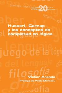 Husserl, Carnap y los conceptos de completud en lógica av Víctor Aranda