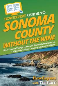 HowExpert Guide to Sonoma County without the Wine av Howexpert