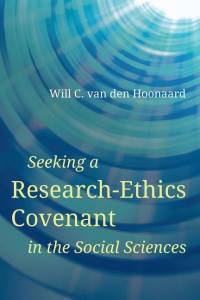 Seeking a Research-Ethics Covenant in the Social Sciences av Will C. van den Hoonaard