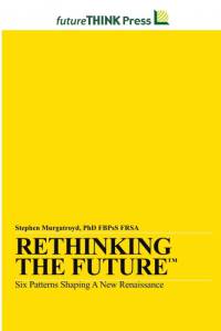 Rethinking the Future - Six Patterns Shaping a New Renaissance av Stephen Murgatroyd