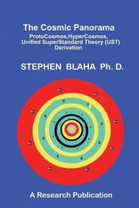 The Cosmic Panorama: ProtoCosmos, HyperCosmos, Unified SuperStandard Theory (UST) Derivation av Stephen Blaha
