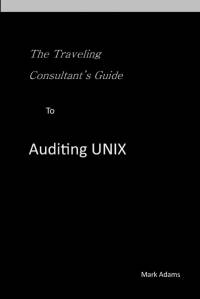 Traveling Consultant's Guide to Auditing UNIX av Mark Adams