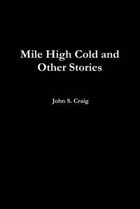 Mile High Cold and other Stories av John Craig