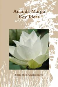 Ananda Marga Key Ideas av Shrii Shrii Anandamurti