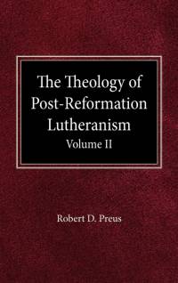 The Theology of Post-Reformation Lutheranism Volume II av Robert D Preus