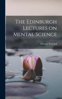 The Edinburgh Lectures on Mental Science av Thomas Troward