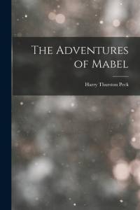 The Adventures of Mabel av Harry Thurston Peck