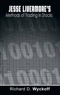 Jesse Livermore's Methods of Trading in Stocks av Richard D Wyckoff