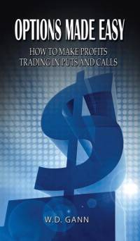 Options Made Easy: How to Make Profits Trading in Puts and Calls av W. D. Gann