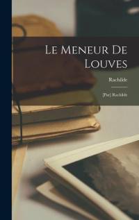 Le meneur de louves; [par] Rachilde av Rachilde