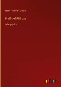 Phyllis of Philistia by Frank Frankfort Moore