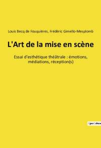 L'Art de la mise en scène av Louis Becq de Fouquieres