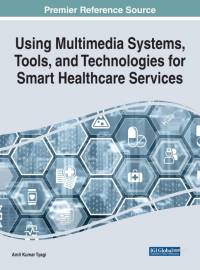 Using Multimedia Systems, Tools, and Technologies for Smart Healthcare Services av Amit Kumar Tyagi