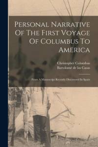 Personal Narrative Of The First Voyage Of Columbus To America: From A Manuscript Recently Discovered In Spain av Christopher Columbus