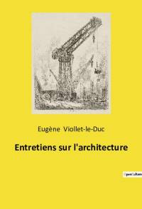Entretiens sur l'architecture av Eugene Viollet-Le-Duc