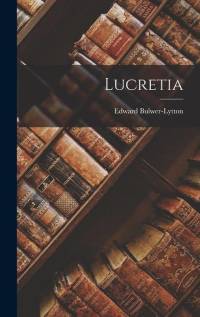 Lucretia av Edward Bulwer-Lytton