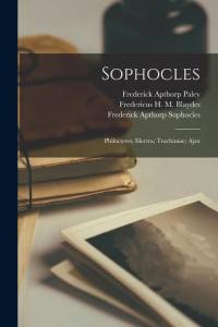 Sophocles: Philoctetes; Electra; Trachiniae; Ajax av Frederick Apthorp Paley