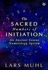 The Sacred Numbers of Initiation av Lars Muhl