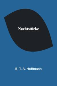 T. A. Hoffmann, E: Nachtstücke av E. T. A. Hoffmann