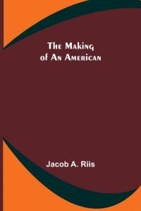 The Making of an American av Jacob A. Riis