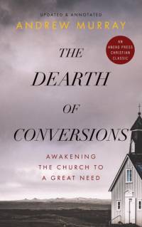 The Dearth of Conversions av Andrew Murray