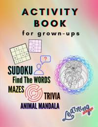 Activity Book for grown-ups - Sudoku, Find the words, mazes, trivia, animal mandala av Trevor Conley