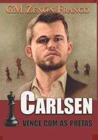 Carlsen Vence com as Pretas av Zenon Franco