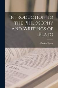 Introduction to the Philosophy and Writings of Plato av Thomas Taylor