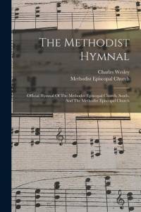 The Methodist Hymnal: Official Hymnal Of The Methodist Episcopal Church, South, And The Methodist Episcopal Church av Charles Wesley