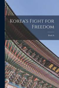 Korea's Fight for Freedom av Fred A. McKenzie