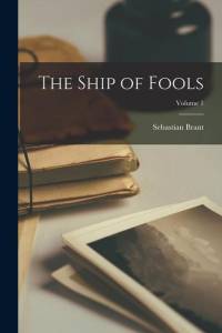 The Ship of Fools; Volume 1 av Sebastian Brant
