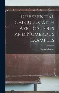 Differential Calculus With Applications and Numerous Examples av Joseph Edwards