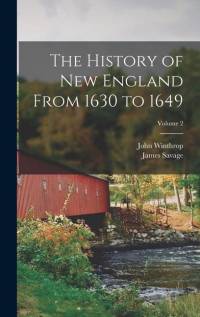 The History of New England From 1630 to 1649; Volume 2 av John Winthrop