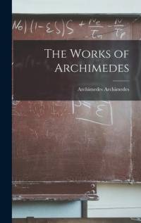 The Works of Archimedes av Archimedes Archimedes