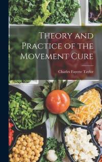 Theory and Practice of the Movement Cure av Charles Fayette Taylor